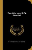Vom Licht Von J. F. W. Herschel. 0270521607 Book Cover