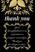 Your Thoughtfulness is An Inspiration To Everyone Around You.: Thoughtful Thank You Gifts 1687521859 Book Cover