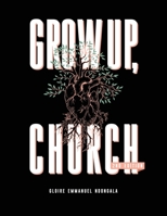 Grow Up, Church 1737325918 Book Cover