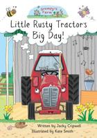 Little Rusty Tractor's Big Day! 1785078429 Book Cover