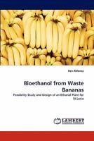 Bioethanol from Waste Bananas: Feasibility Study and Design of an Ethanol Plant for St.Lucia 3838379586 Book Cover