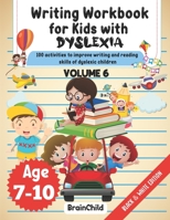 Writing Workbook For Kids With Dyslexia. 100 Activities to improve writing and reading skills of Dyslexic children. Black & White Edition. Volume 6 ... and reading skills of dyslexic children.) null Book Cover