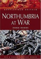 Northumbria at War: War and Conflict in Northumberland and Durham (Battlefield Britain) 1844151492 Book Cover