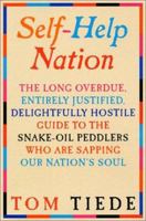 Self-Help Nation: The Long Overdue, Entirely Justified, Delightfully Hostile Guide to the Snake-Oil Peddlers Who Are Sapping Our Nation's Soul 0871137771 Book Cover