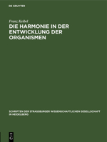 Die Harmonie in der Entwicklung der Organismen (Schriften Der Strassburger Wissenschaftlichen Gesellschaft in Heidelberg) 311269385X Book Cover