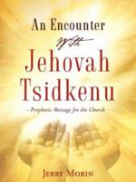 An Encounter with Jehovah Tsidkenu 1602666431 Book Cover