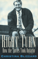 Right Turn: How the Tories Took Ontario 1550022547 Book Cover