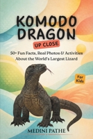 Komodo Dragon: 50+ Fun Facts, Real Photos & Activities About the World’s Largest Lizard (Up Close) B0GXRY4HJH Book Cover