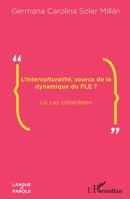 L'Interculturalité, source de la dynamique du FLE ?: Le cas colombien (Langue Et Parole - Recherches En Sciences Du Langage) (French Edition) 2343205450 Book Cover