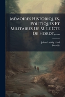 Mémoires Historiques, Politiques Et Militaires De M. Le Cte De Hordt,...... 1271412179 Book Cover
