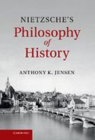 Nietzsche's Philosophy of History 1107027322 Book Cover