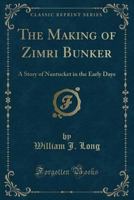 The Making of Zimri Bunker: A Story of Nantucket in the Early Days 1165901757 Book Cover