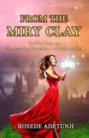 From The Miry Clay: Guiding Steps to Overcoming Obstacles and Issues of Life 1732001774 Book Cover