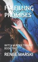 Fulfilling Promises: Witch Hunter Trilogy Book Two B0GLY1HBXW Book Cover