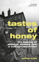 Tastes of Honey: The Making of Shelagh Delaney and a Cultural Revolution 1784740829 Book Cover