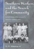 Southern Workers and the Search for Community : Spartanburg County, South Carolina 0252069013 Book Cover