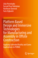 Platform Based Design and Immersive Technologies for Manufacturing and Assembly in Offsite Construction: Applying Extended Reality and Game Applicatio 3031329953 Book Cover