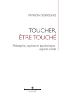 Toucher, être touché: Philosophie, psychiatrie, psychanalyse: regards croisés (French Edition) B0DYTYF3WH Book Cover
