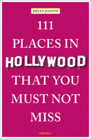 111 Places in Hollywood That You Must Not Miss 3740818190 Book Cover