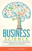 Business Science: Die besten Praxis-Tipps aus den renommiertesten 132 Büchern seit 2.500 Jahren 3746068177 Book Cover