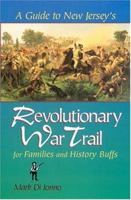 A Guide to New Jersey's Revolutionary War Trail for Families and History Buffs 0813527708 Book Cover