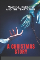 A Christmas Story: Maurice Treherne And The Temptation: Maurice Treherne Story B09BGPFX9G Book Cover