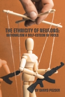 The Ethnicity of Neurons: Nationalism a Self-Esteem of Fools B0BXQ1MGV7 Book Cover