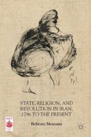 State, Religion, and Revolution in Iran, 1796 to the Present 1137325852 Book Cover