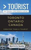 Greater Than a Tourist- Toronto Ontario Canada : 50 Travel Tips from a Local 1983308625 Book Cover