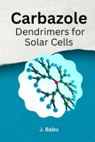 Carbazole Dendrimers for Solar Cells putting 180529220X Book Cover