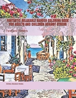 FANTASTIC RELAXABLE GARDEN COLORING BOOK FOR ADULTS AND CHILDREN AGAINST STRESS: Foral and Flowers B08L6G78K7 Book Cover