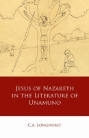 Jesus of Nazareth in the Literature of Unamuno 1837720428 Book Cover