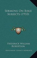 Sermons on Bible Subjects 1120703999 Book Cover