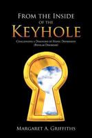 From the Inside of the Keyhole: Challenging a Diagnosis of Manic Depression (Bipolar Disorder) 1477237976 Book Cover