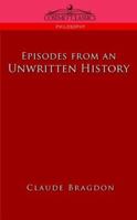 Episodes Of An Unwritten History 1596053607 Book Cover