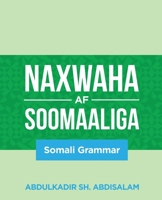 Naxwaha Af Soomaaliga: Somali Grammar 1088045502 Book Cover