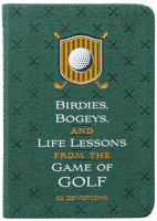 Birdies, Bogeys, and Life Lessons from the Game of Golf: 52 Devotions 1424565251 Book Cover