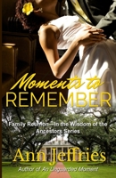 Moments to Remember: Family Reunion--Wisdom of the Ancestors series B07W99MS16 Book Cover