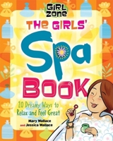 The Girls' Spa Book: 20 Dreamy Ways to Relax and Feel Great (Girl Zone) 1897066015 Book Cover