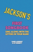 Jackson's First Songbook: Sing Along with the Letters in Your Name B08YDB1XTW Book Cover