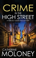 CRIME IN THE HIGH STREET a fiercely addictive mystery 1804058815 Book Cover
