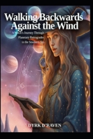 Walking Backwards Against the Wind: A Witch’s Journey Through Planetary Retrogrades in the Southern Sky B0FMN62VSG Book Cover