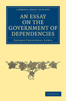 Government of Dependencies; an Essay 124018333X Book Cover