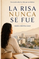 La risa nunca se fue: Una novela sobre las vidas que nos habitan (Spanish Edition) B0H5MBK3W6 Book Cover
