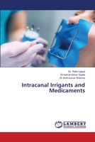 Intracanal Irrigants and Medicaments 6205632659 Book Cover