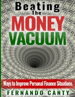 Beating the Money Vacuum: Ways to Improve Personal Finance Situations B08WJY689X Book Cover