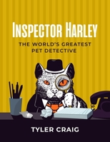 Inspector Harley: The World's Greatest Pet Detective: Volume 1 B0B9RR51YJ Book Cover