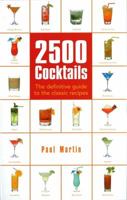 2500 Cocktails: The Definitive Guide to the Classic Recipes by Martin, Paul (2008) Flexibound 1845297865 Book Cover