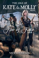 The Rise of Kate: Book 1 in The Saga of Kate & Molly Series B09NRQ1WQQ Book Cover