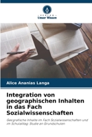 Integration von geographischen Inhalten in das Fach Sozialwissenschaften: Geografische Inhalte im Fach Sozialwissenschaften und im Schulalltag: Studie an Grundschulen 6206216217 Book Cover